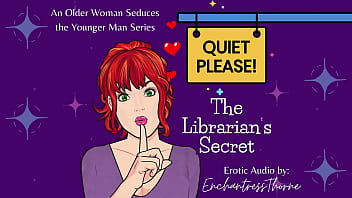 Quiet Please 01: The Librarian's Secret - Older woman Seduction fantasy